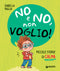 No e no, non voglio! ::Piccole storie di calma