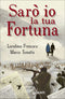 Sarò io la tua Fortuna