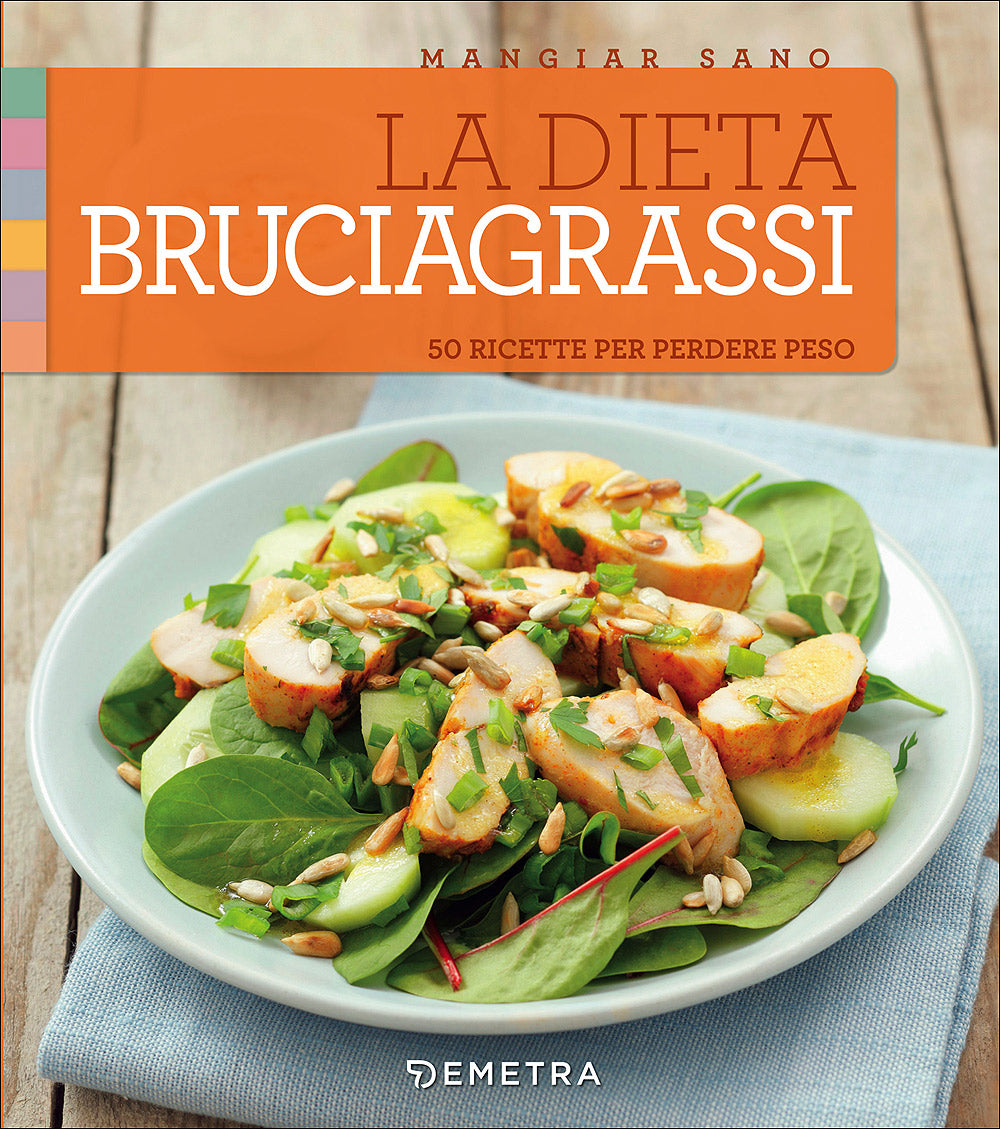 La dieta bruciagrassi::50 ricette per perdere peso