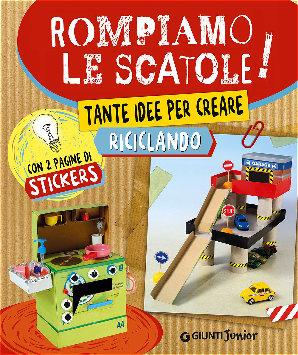 Rompiamo le scatole!::Tante idee per creare riciclando - Con 2 pagine di stickers