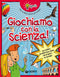 Experia. Giochiamo con la scienza!::Alla scoperta dei segreti della scienza con sei oggetti da costruire!