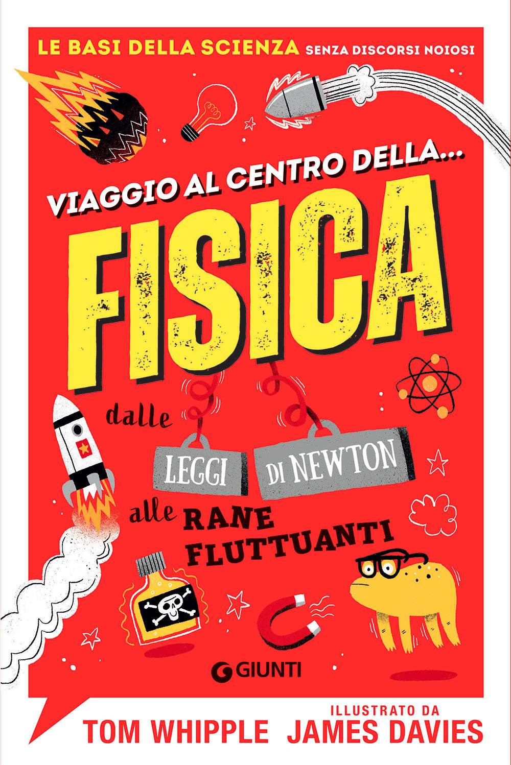 Viaggio al centro della fisica::dalle leggi di Newton alle rane fluttuanti