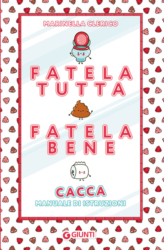 Fatela tutta, fatela bene::Cacca. Manuale di istruzioni