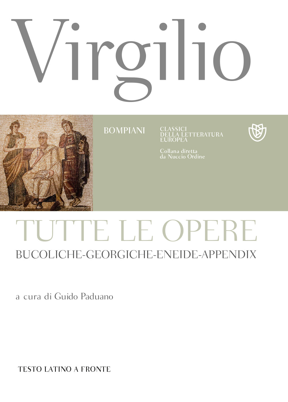 Tutte le opere::Bucoliche-Georgiche-Eneide-Appendix. Testo latino a fronte