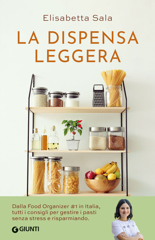 La dispensa leggera::Per una cucina varia, organizzata e senza sprechi