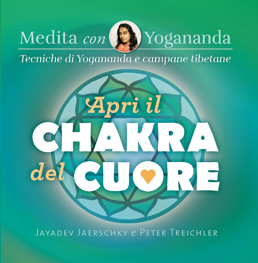 Apri il chakra del cuore - CD Medita con Yogananda::Tecniche di Yogananda e campane tibetane