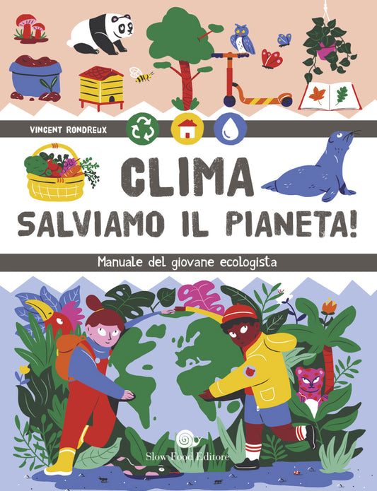 Clima salviamo il pianeta!::manuale del giova ecologista