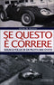 Se questo è correre::Sogni e follie di un pilota mai stato