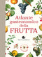Atlante gastronomico della frutta