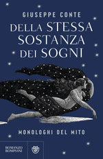 Della stessa sostanza dei sogni::Monologhi del mito