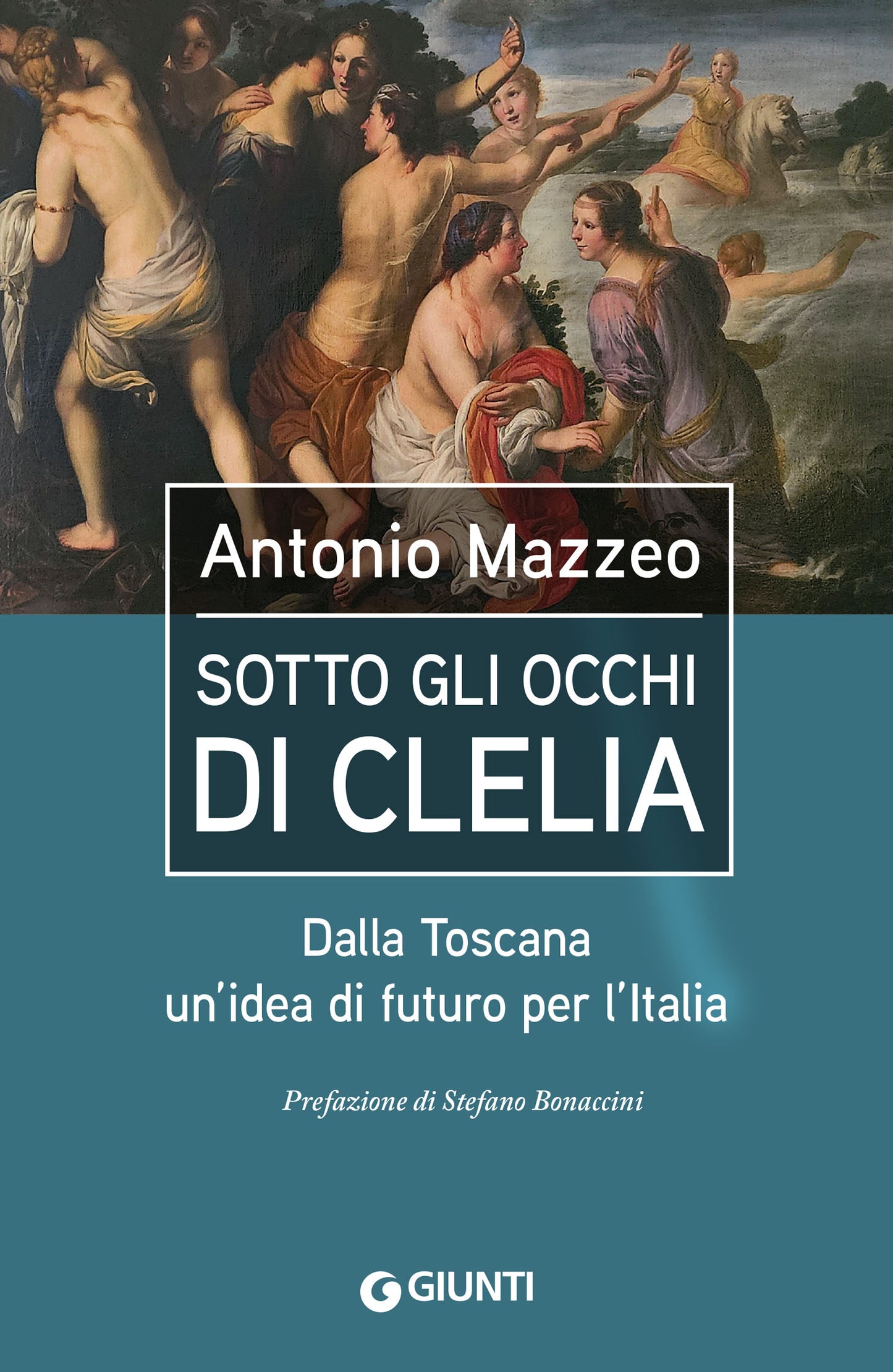 Sotto gli occhi di Clelia::Dalla Toscana un'idea di futuro per l'Italia