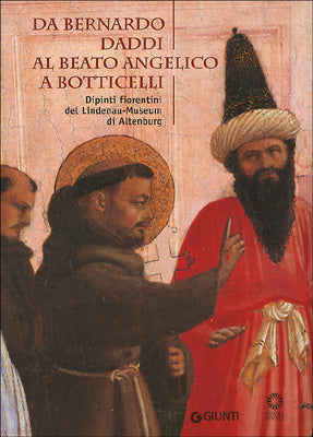 Da Bernardo Daddi al Beato Angelico a Botticelli::Dipinti fiorentini del Lindenau-Museum di Altenburg
