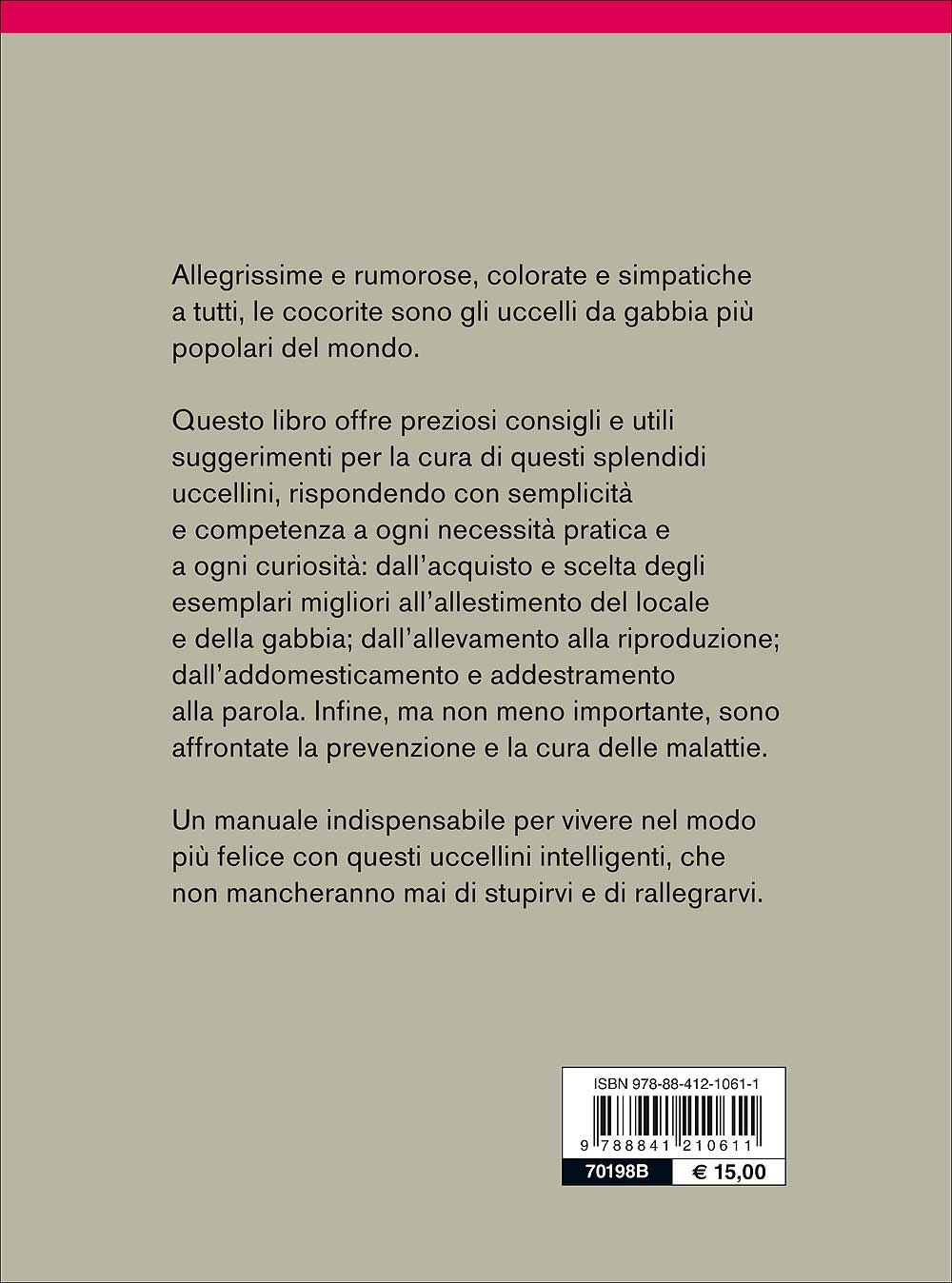 Cocorite::Caratteristiche - Comportamento - Allevamento - Riproduzione - Alimentazione - Igiene - Salute