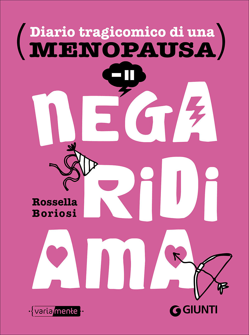 Nega, ridi, ama::Diario tragicomico di una menopausa