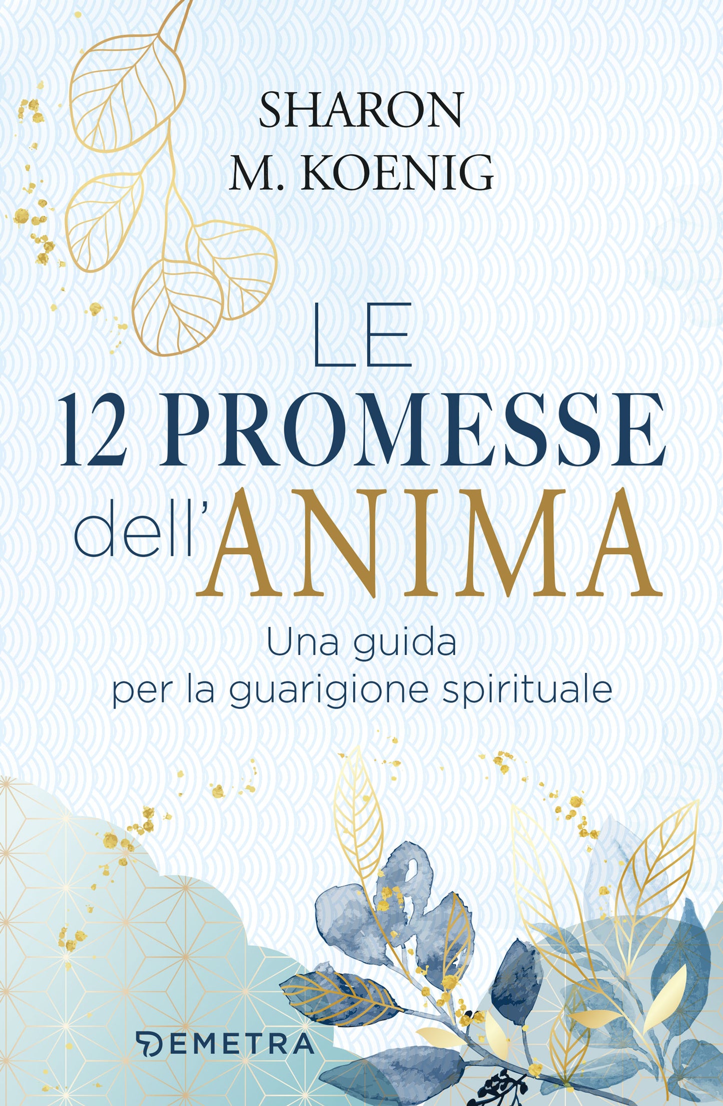 Le 12 promesse dell'anima::Una guida per la guarigione spirituale
