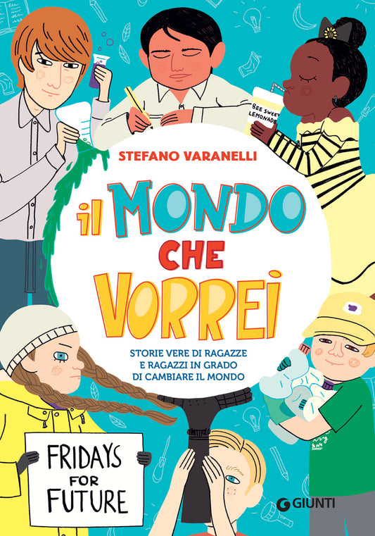 Il mondo che vorrei::Storie vere di ragazze e ragazzi in grado di cambiare il mondo