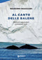 Al canto delle balene::Storie di esploratori e sciamani inuit