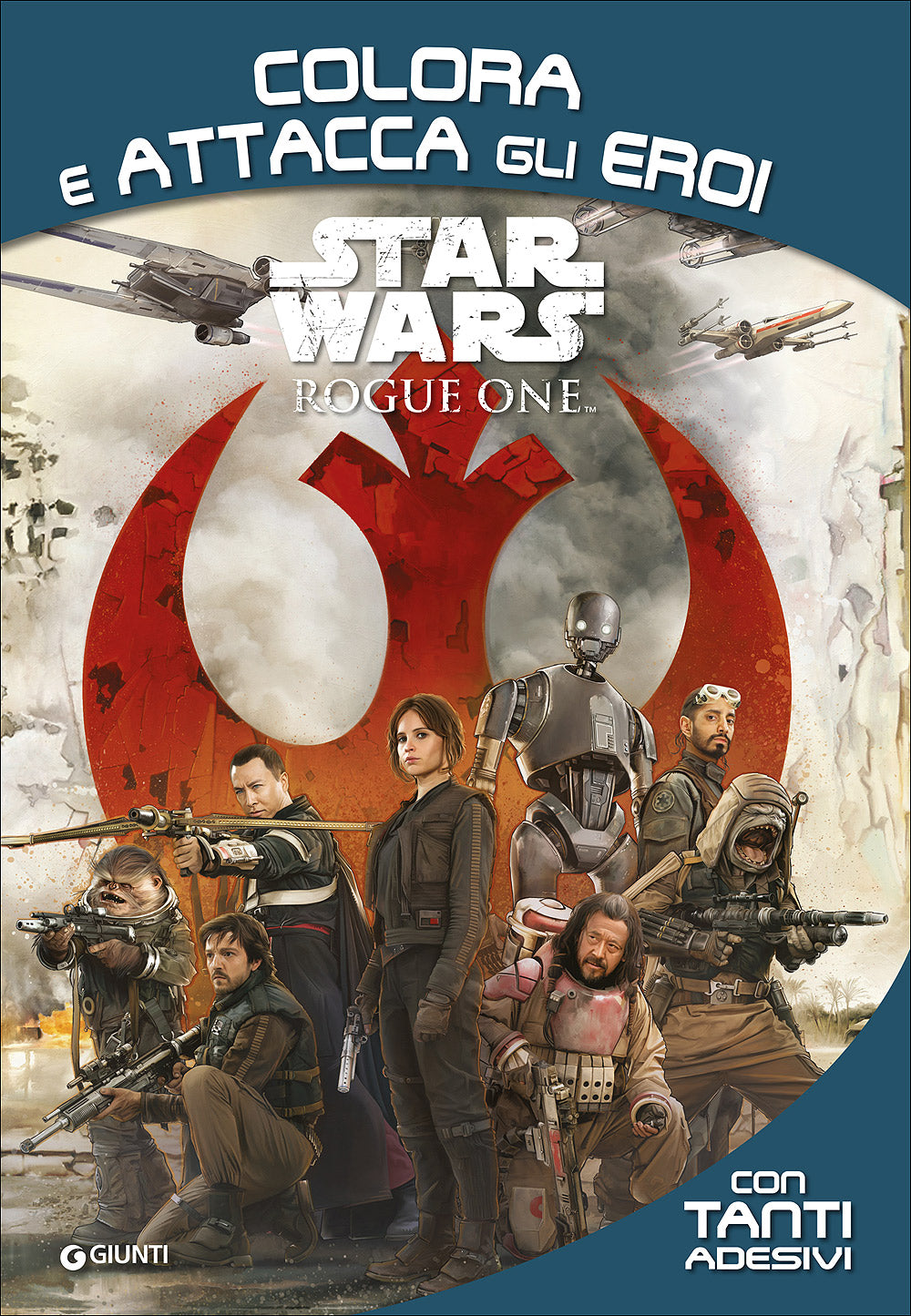 Attacca gli eroi - Star Wars Rogue One. Colora e attacca gli eroi::Con tanti adesivi