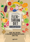 Flexitarian diet. La dieta flessibile::Buona, sana, equilibrata, di ispirazione vegetariana senza escludere carne e pesce
