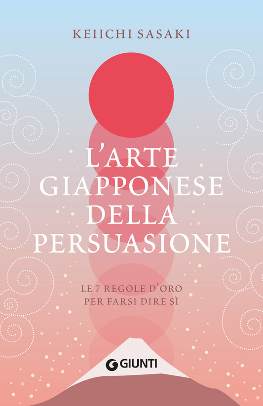 L’arte giapponese della persuasione::Le 7 regole d'oro per farsi dire sì