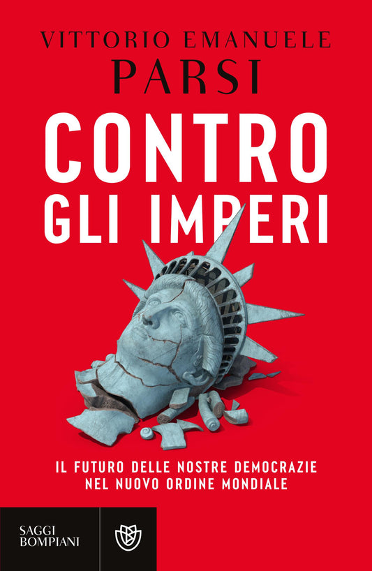 Contro gli imperi::Il futuro delle nostre democrazie nel nuovo ordine mondiale