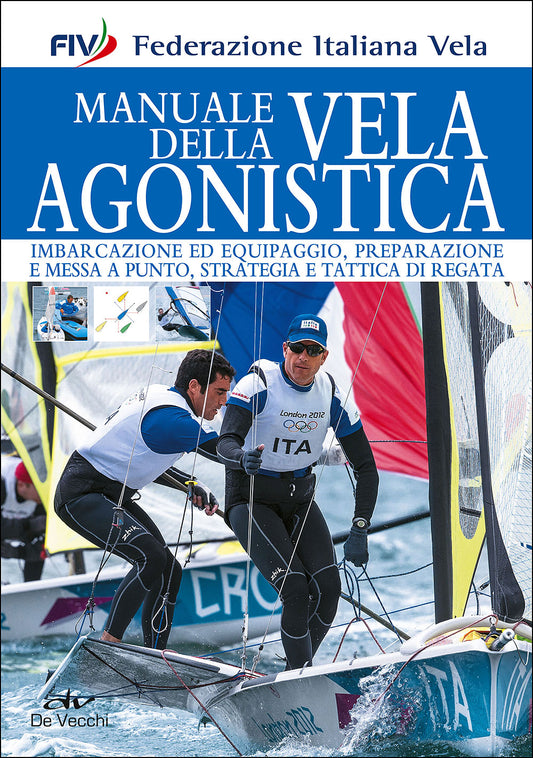 Manuale della vela agonistica::Imbarcazione ed equipaggio, preparazione e messa a punto, strategia e tattica di regata
