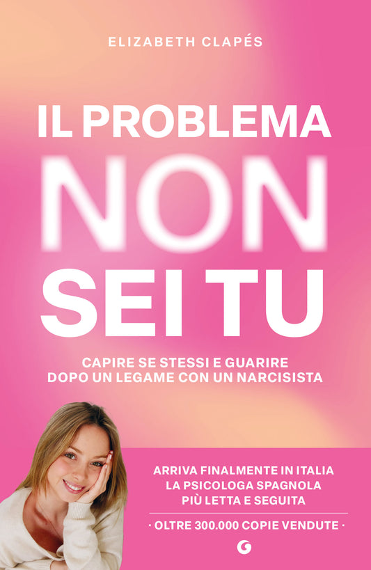 Il problema non sei tu::Capire se stessi e guarire dopo un legame con un narcisista