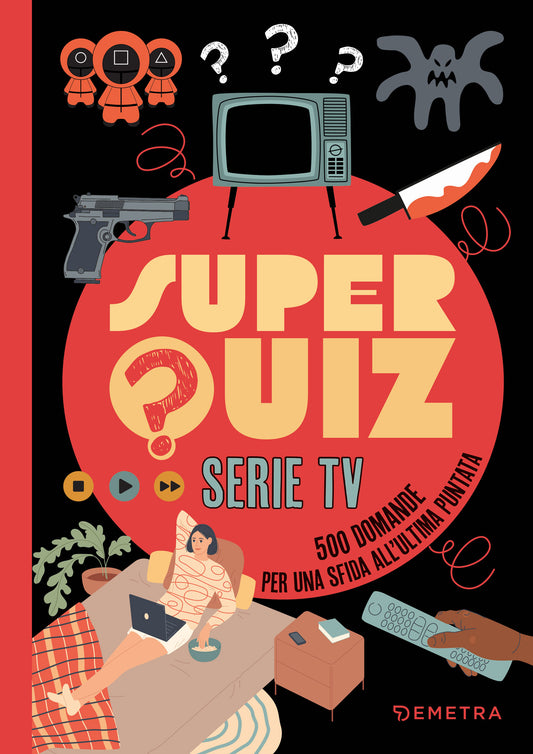 Super quiz serie Tv::500 domande per una sfida all'ultima puntata