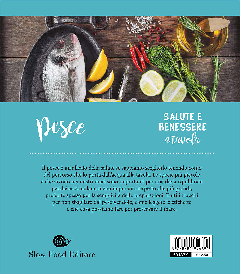 Pesce::Come sceglierlo e rispettare il mare - 60 ricette