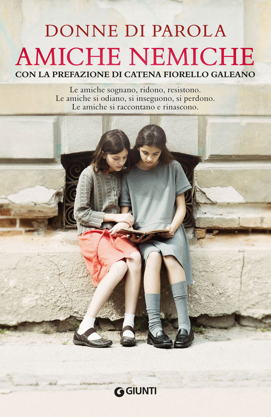 Amiche nemiche::Le amiche sognano, ridono, resistono. Le amiche si odiano, si inseguono, si perdono. Le amiche si raccontano e rinascono.