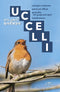 Uccelli::ecologia e anatomia, specie più diffuse, generalità dei gruppi principali, classificazione