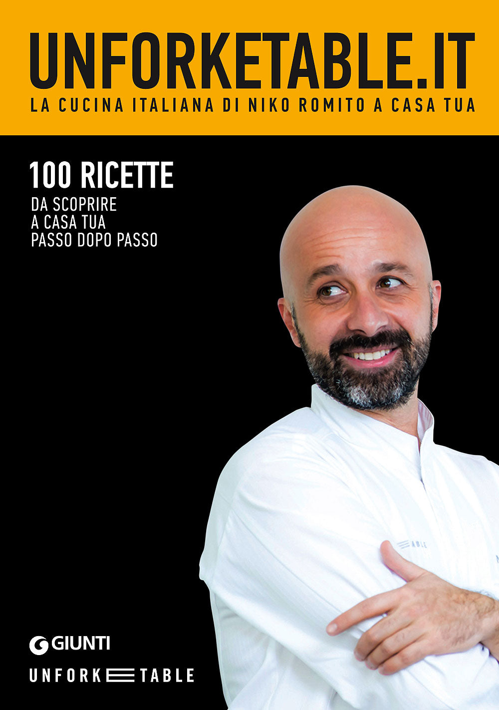 Unforketable.it - La cucina italiana di Niko Romito a casa tua::100 ricette da scoprire a casa tua passo dopo passo