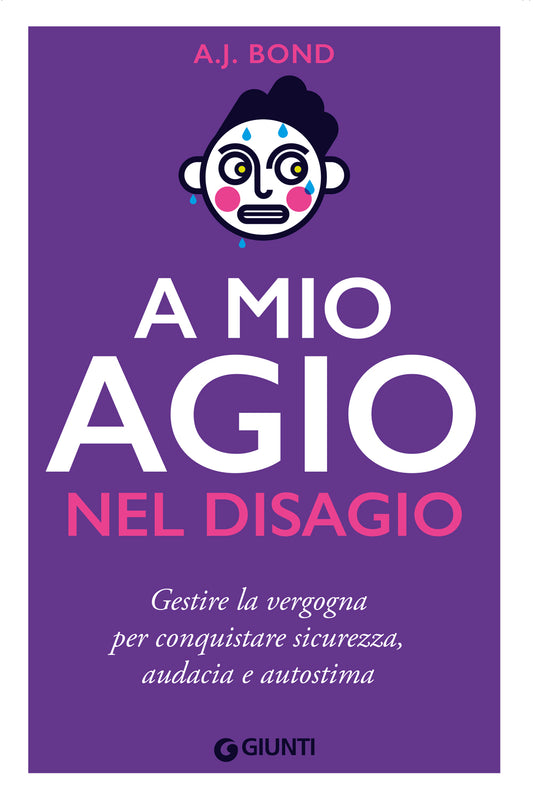 A mio agio nel disagio::Gestire la vergogna per conquistare sicurezza, audacia e autostima