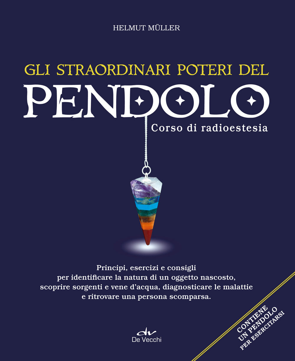 Gli straordinari poteri del pendolo. Corso di radioestesia::Principi, esercizi e consigli per identificare la natura di un oggetto nascosto, scoprire sorgenti e vene d’acqua, diagnosticare le malattie e ritrovare una persona scomparsa - Contiene un pendo