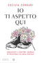 Io ti aspetto qui::Adolescenti e genitori: manuale di resistenza all'ansia digitale