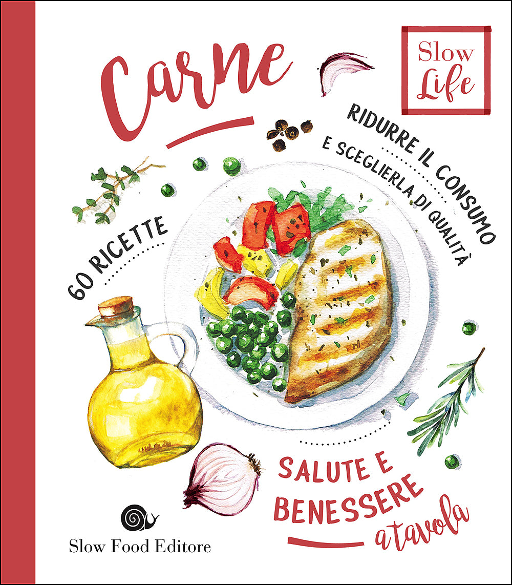 Carne::Ridurre il consumo e sceglierla di qualità  - 60 ricette