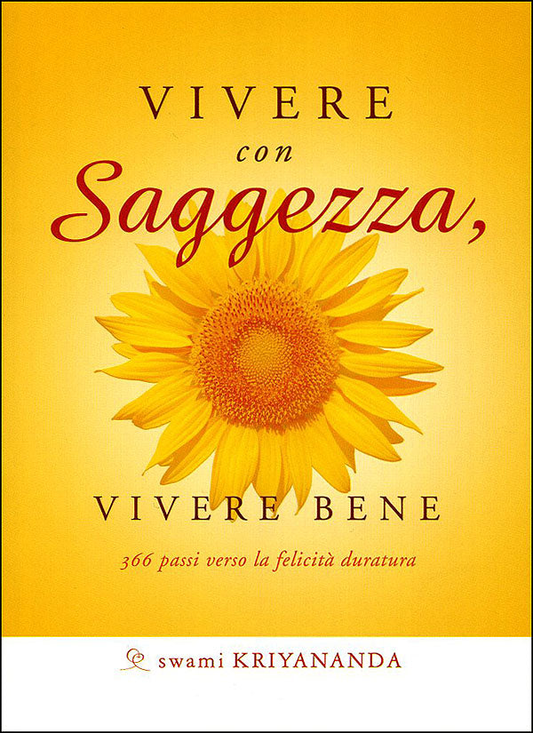 Vivere con Saggezza, vivere bene::366 passi verso la felicità duratura