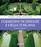 I giardini di Firenze e della Toscana::Guida completa