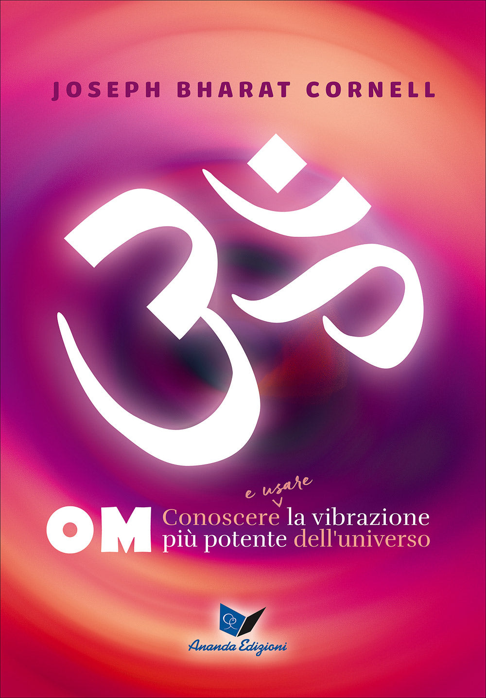 OM::Conoscere e usare la vibrazione più potente dell'universo