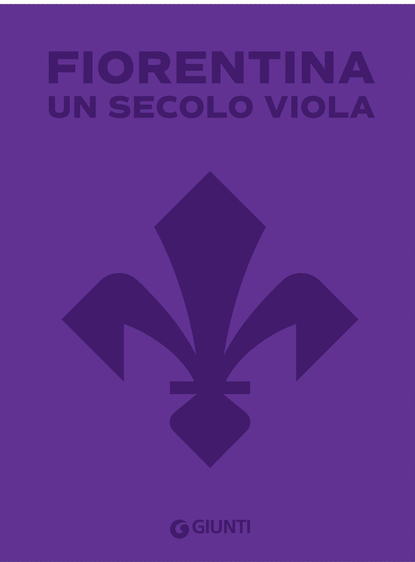 Fiorentina. Un secolo viola