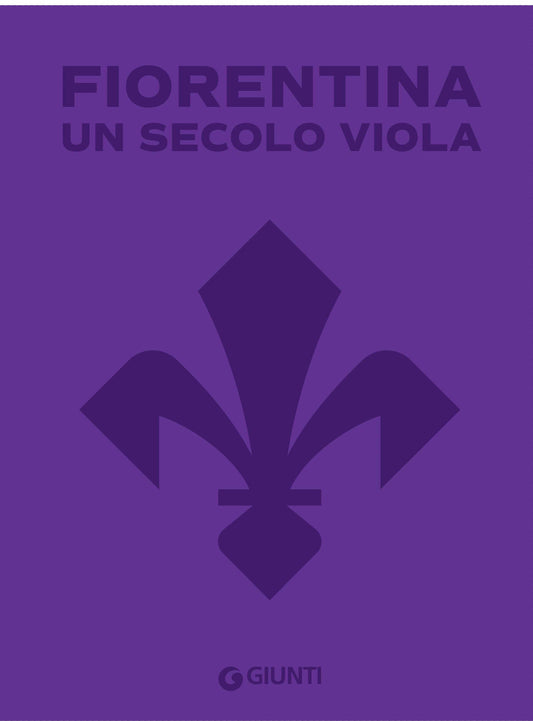 Fiorentina. Un secolo viola