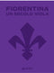 Fiorentina. Un secolo viola