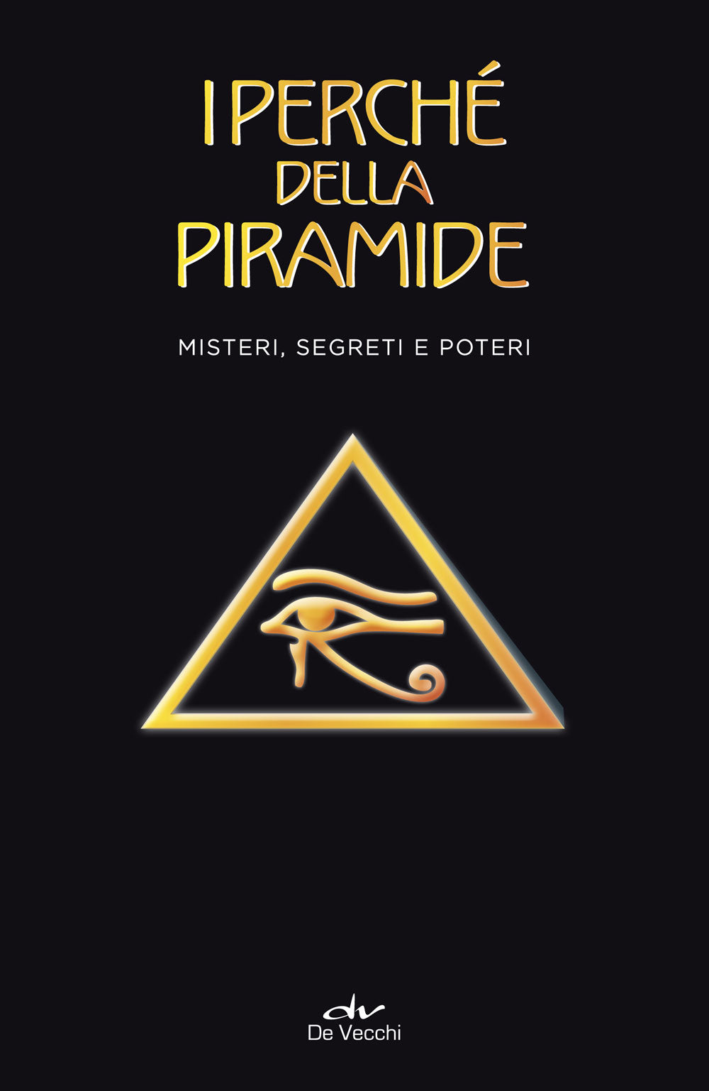 I perché della piramide::Misteri, segreti e poteri