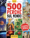 500 perché sul mondo