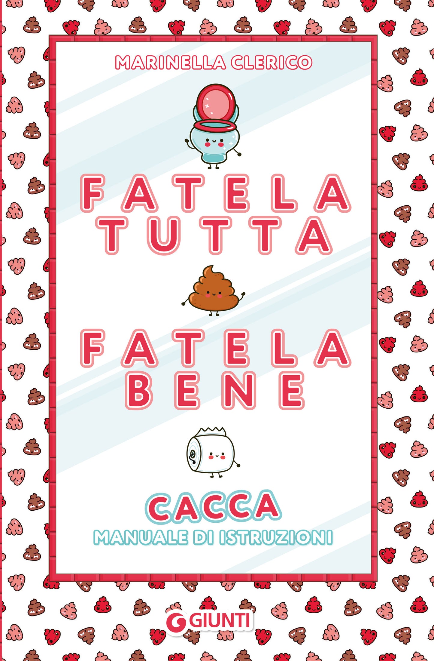 Fatela tutta, fatela bene::Cacca. Manuale di istruzioni
