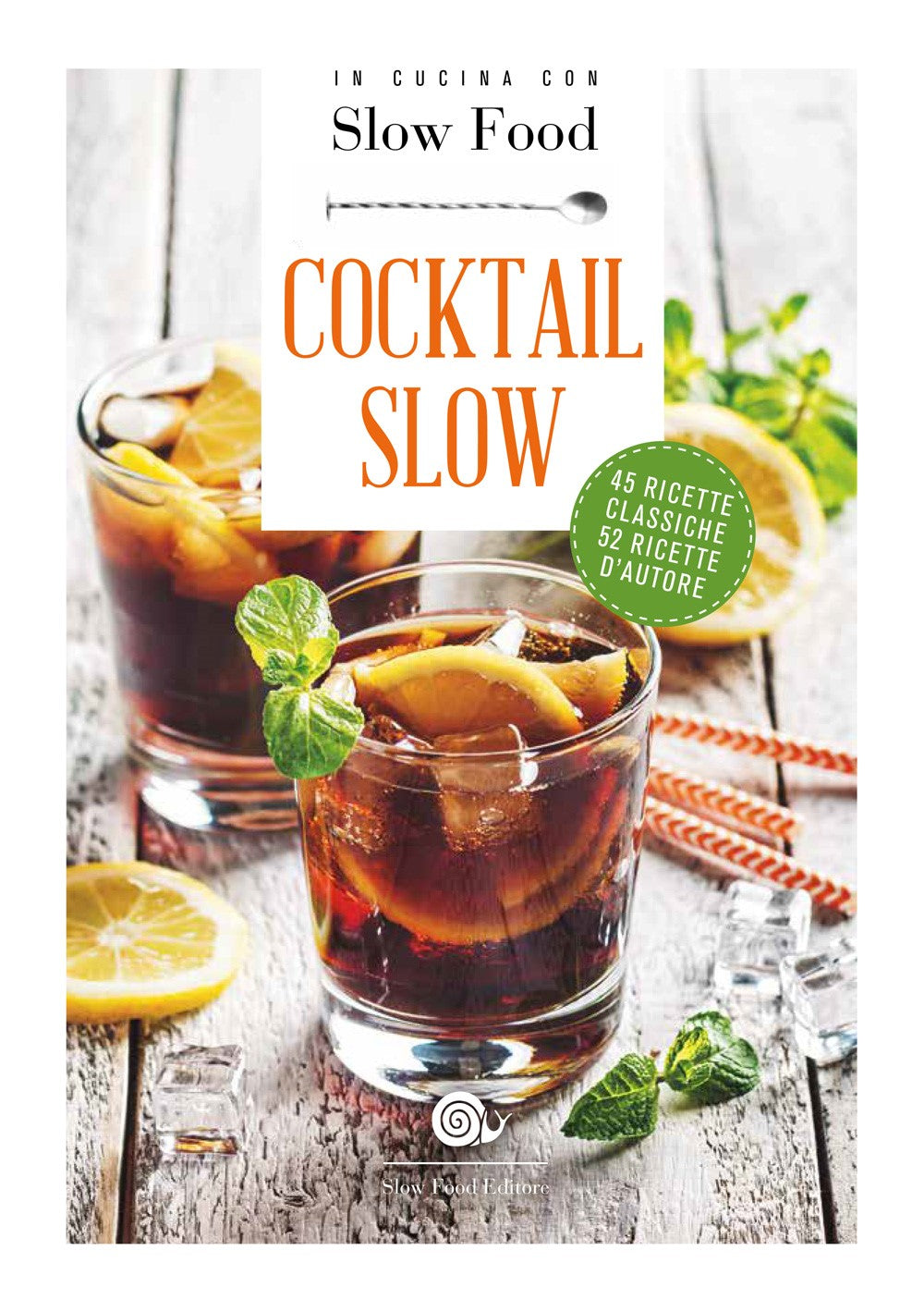 Cocktail Slow::45 ricette classiche - 52 ricette d'autore