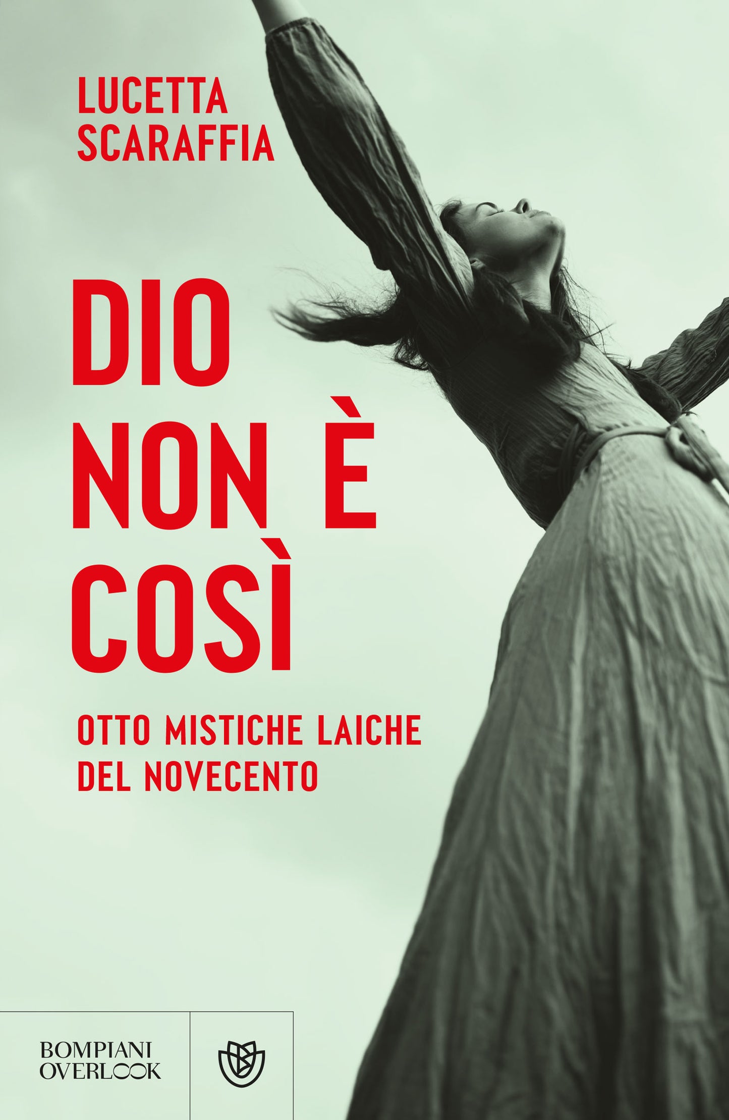 Dio non è così::Otto mistiche laiche del Novecento