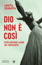 Dio non è così::Otto mistiche laiche del Novecento