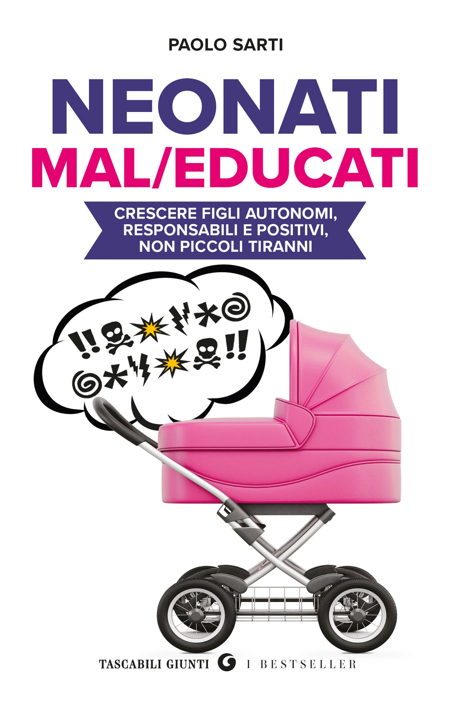 Neonati maleducati::Crescere figli autonomi, responsabili e positivi, non piccoli tiranni
