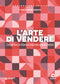 L'arte di vendere::Conquistare la fiducia e realizzare grandi risultati